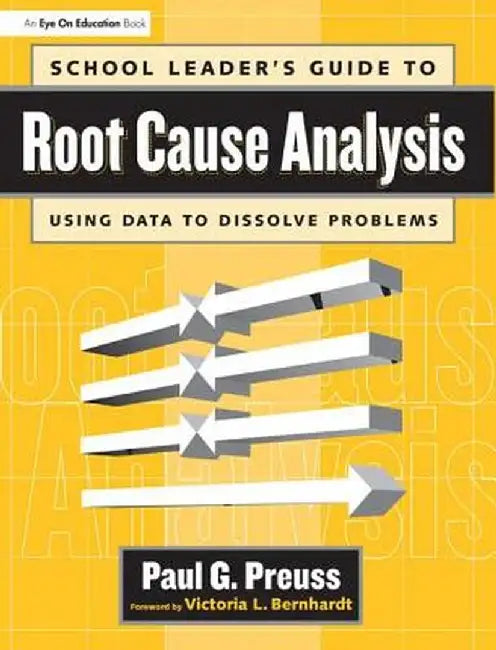 School Leader's Guide to Root Cause Analysis by Paul Preuss