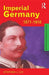 Imperial Germany 1871-1918 by Stephen J. Lee