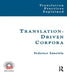 Translation-Driven Corpora: Corpus Resources For Descriptive And Applied Translation Studies by Federico Zanettin