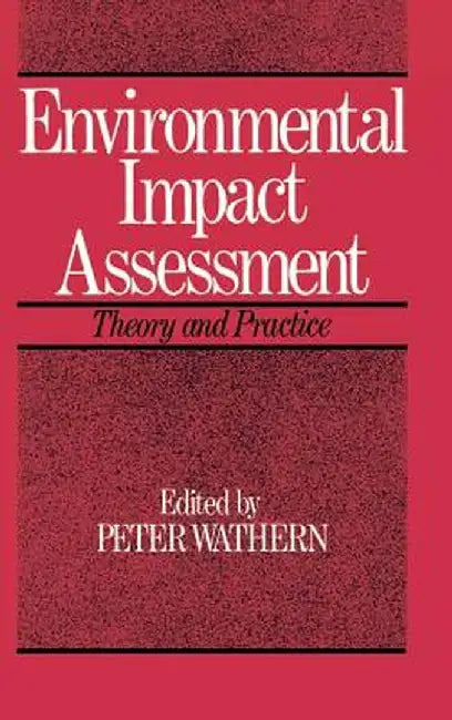 Environmental Impact Assessment: Theory and Practice by Peter Wathern