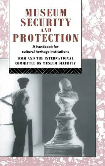 Museum Security and Protection: A Handbook for Cultural Heritage Institutions by Robert Burke