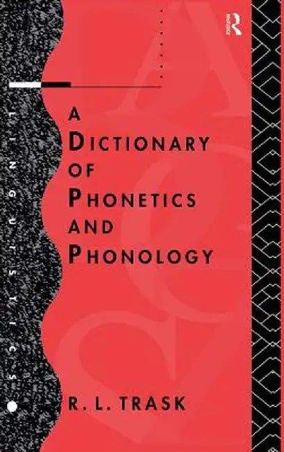 A Dictionary of Phonetics and Phonology by R.L. Trask