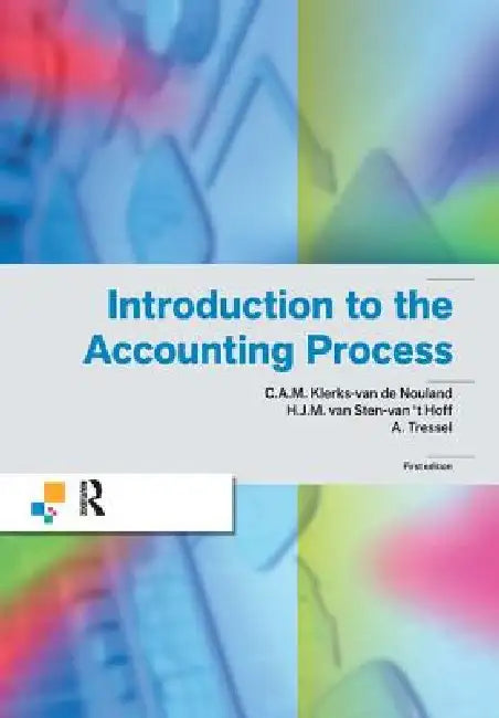 Introduction to the Accounting Process by C. A. M. Klerks-Van De Nouland