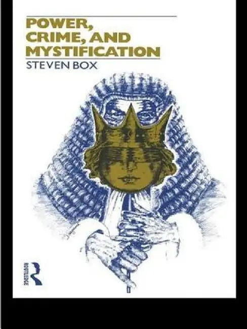 Power, Crime and Mystification by Steven Box