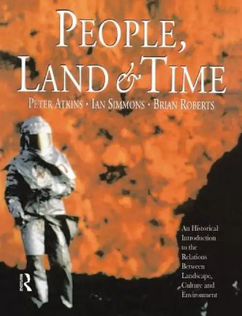 People, Land and Time: An Historical Introduction to the Relations Between Landscape, Culture and Environment by Brian Roberts
