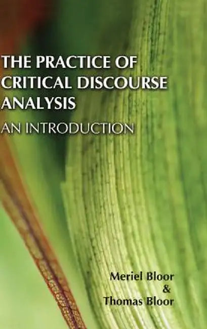 The Practice of Critical Discourse Analysis: An Introduction by Meriel Bloor