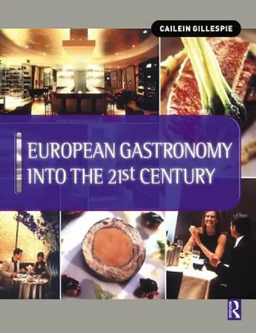 European Gastronomy Into the 21st Century by Cailein Gillespie