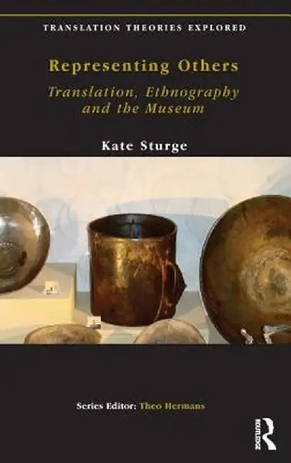 Representing Others: Translation, Ethnography and Museum by Kate Sturge