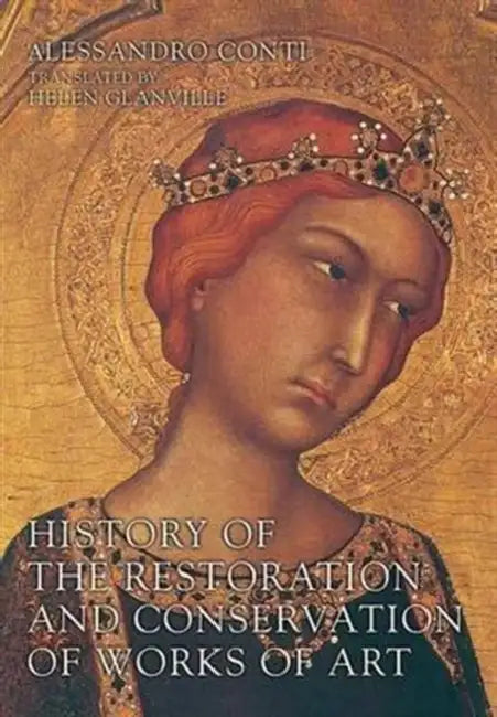 History of the Restoration and Conservation of Works of Art by Alessandro Conti