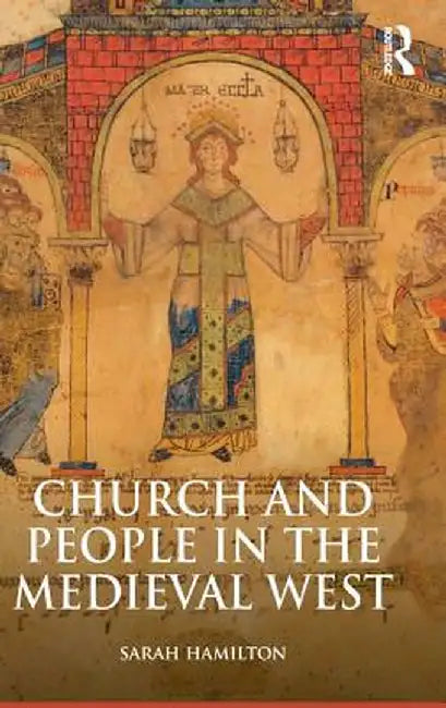 Church and People in the Medieval West, 900-1200 by Sarah Hamilton
