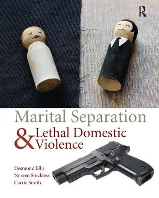 Marital Separation and Lethal Domestic Violence by Desmond Ellis