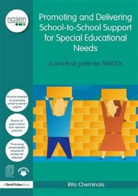 Promoting and Delivering School-To-School Support for Special Educational Needs: A Practical Guide for Sencos by Cheminais Rita