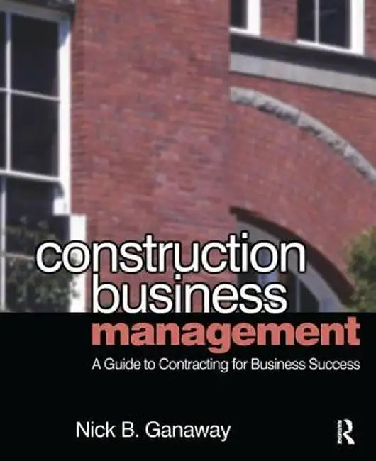 Construction Business Management by Nick Ganaway