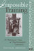 Impossible Training: A Relational View of Psychoanalytic Education by Emanuel Berman