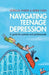 Navigating Teenage Depression: A Guide for Parents and Professionals by Gordon Parker