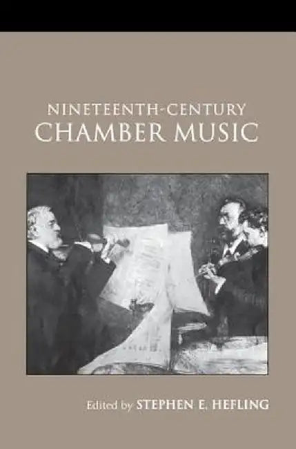 Nineteenth-Century Chamber Music by Stephen Hefling