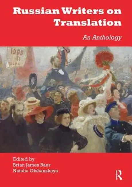 Russian Writers on Translation: An Anthology by Brian James Baer
