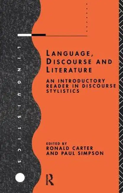 Language, Discourse and Literature: An Introductory Reader in Discourse Stylistics by Ronald Carter