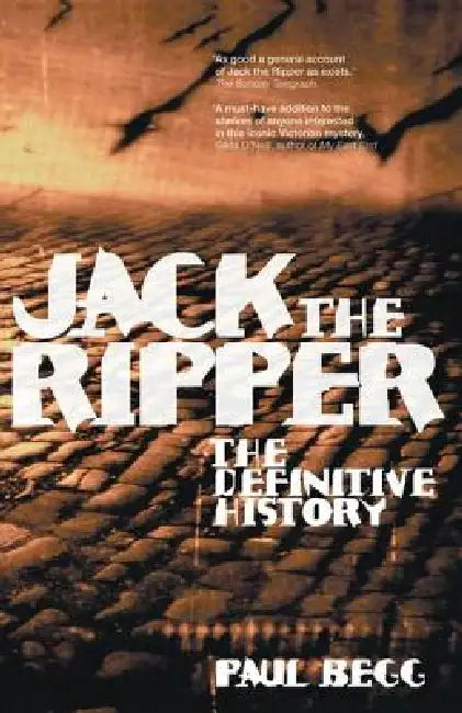 Jack the Ripper: The Definitive History by Paul Begg