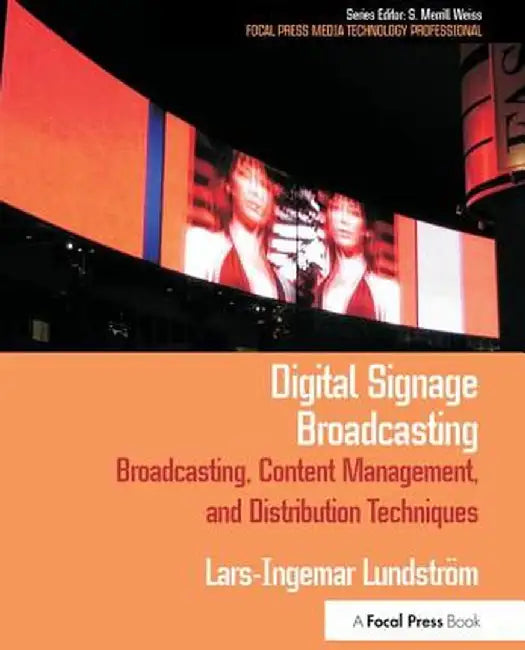 Digital Signage Broadcasting: Broadcasting, Content Management, and Distribution Techniques by Lars-Ingemar Lundstrom