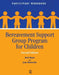 Bereavement Support Group Program for Children: Participant Workbook by Beth Haasl