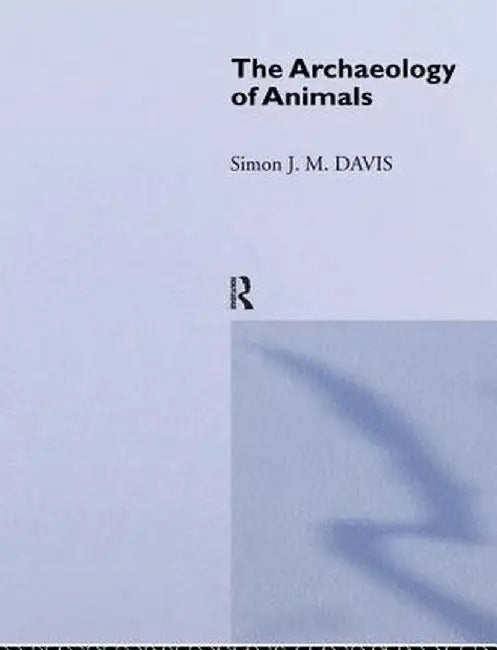 The Archaeology of Animals by Simon J. M. Davis