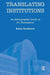 Translating Institutions: An Ethnographic Study of EU Translation by Kaisa Koskinen