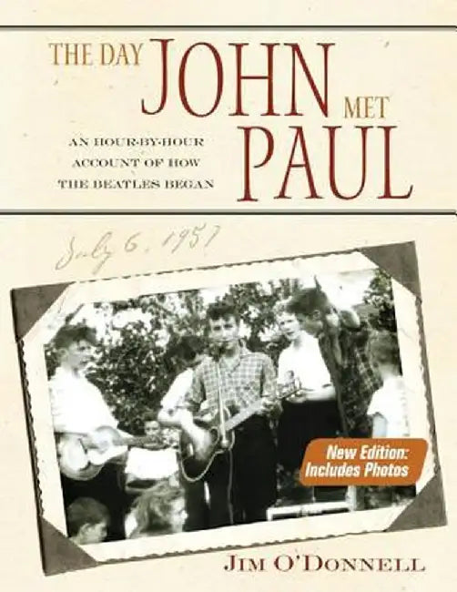 The Day John Met Paul: An Hour-By-Hour Account of How the Beatles Began by Jim O'Donnell