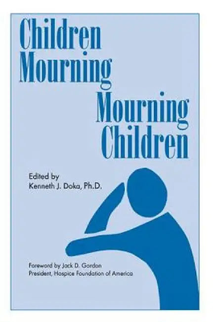 Children Mourning, Mourning Children by Kenneth J. Doka