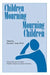 Children Mourning, Mourning Children by Kenneth J. Doka