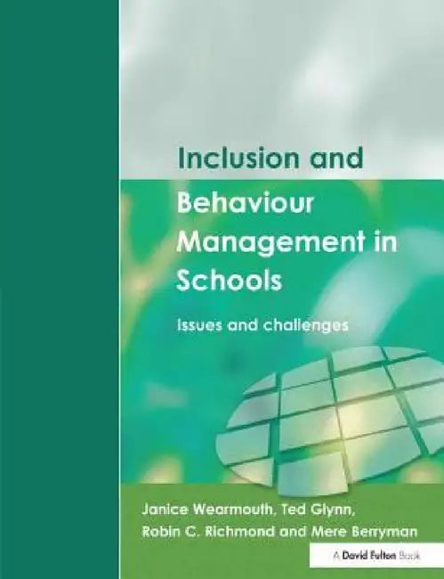 Inclusion and Behaviour Management in Schools: Issues and Challenges by Janice Wearmouth, Ted Glynn, Robin C. Richmond