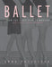 Ballet: From the First Plie to Mastery, an Eight-Year Course by Anna Paskevska