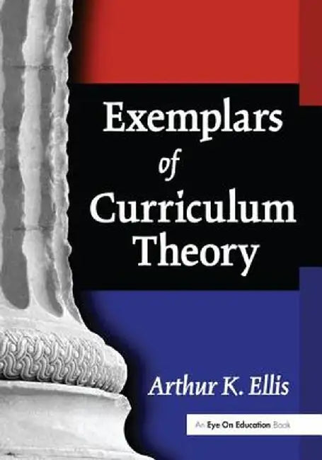 Exemplars of Curriculum Theory by Arthur K. Ellis