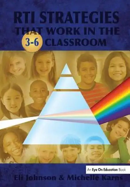 Rti Strategies That Work in the 3-6 Classroom by Eli Johnson