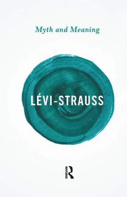 Myth and Meaning by Claude Lévi-Strauss
