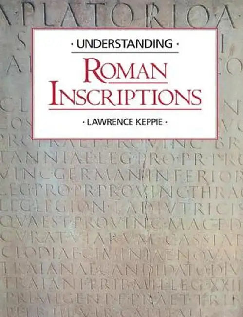 Understanding Roman Inscriptions by Lawrence Keppie