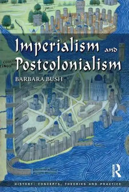 Imperialism and Postcolonialism by Barbara Bush