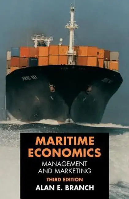 Maritime Economics: Management and Marketing by Alan Branch