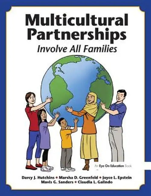Multicultural Partnerships: Involve All Families by Darcy J. Hutchins