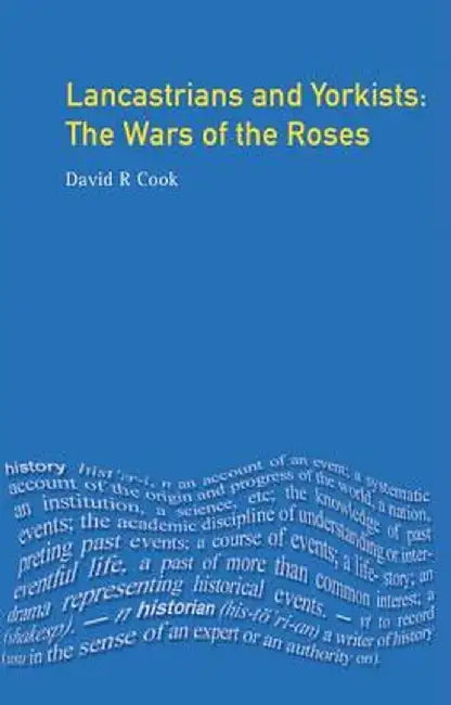Lancastrians and Yorkists: The Wars of the Roses by D.R. Cook