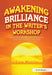 Awakening Brilliance in the Writer's Workshop: Using Notebooks, Mentor Texts, and the Writing Process by Lisa Morris
