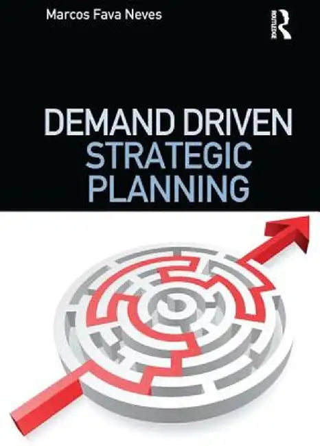 Demand Driven Strategic Planning by Marcos Fava Neves