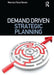 Demand Driven Strategic Planning by Marcos Fava Neves