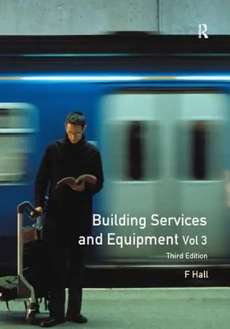Building Services and Equipment: Volume 3 by F. Hall