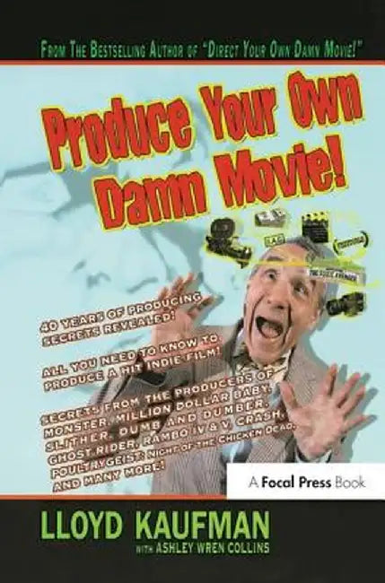 Produce Your Own Damn Movie! by Lloyd Kaufman
