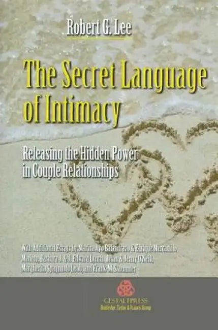 The Secret Language of Intimacy: Releasing the Hidden Power in Couple Relationships by Robert G. Lee
