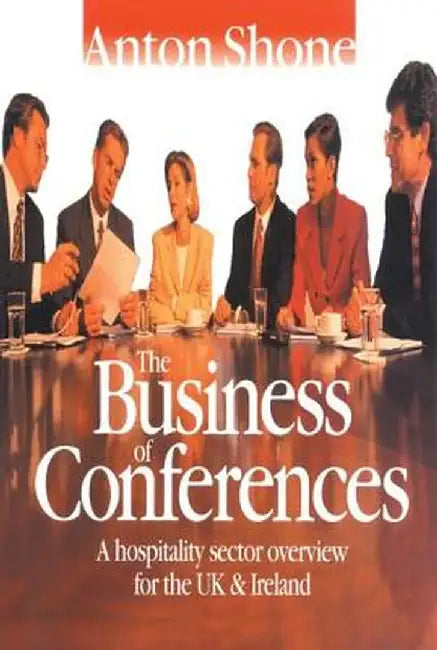 The Business of Conferences by Anton Shone