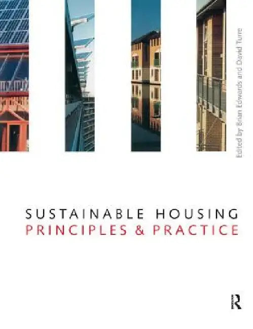 Sustainable Housing: Principles and Practice by Brian Edwards