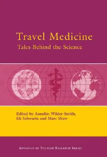 Travel Medicine: Tales Behind The Science by Annelies Wilder-Smith