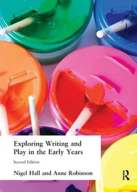 Exploring Writing and Play in the Early Years by Nigel Hall
